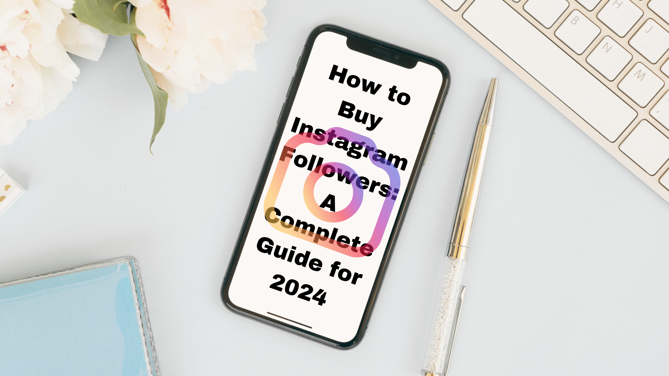 How to Buy Instagram Followers: A Complete Guide for 2024